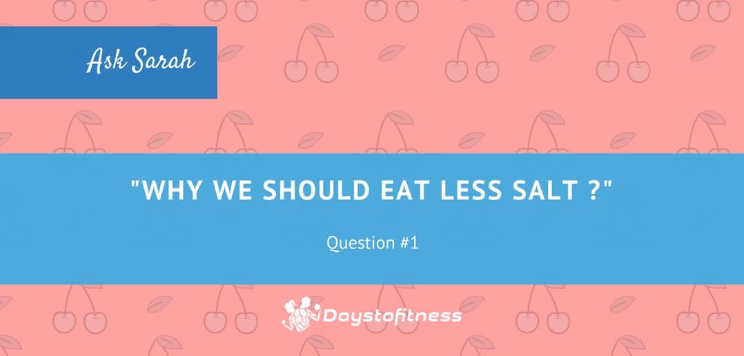Ask Sarah - Why We Should Eat Less Salt 