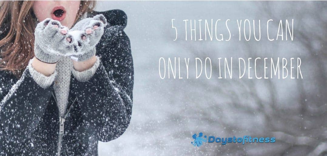 5 Things You Can Only do in December